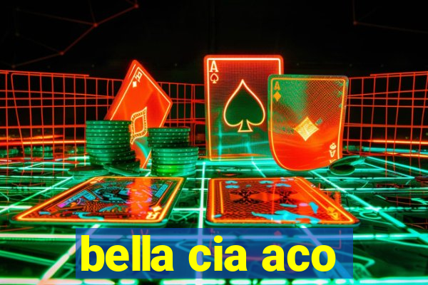 bella cia aco